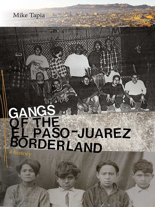 Title details for Gangs of the El Paso–Juárez Borderland by Mike Tapia - Available